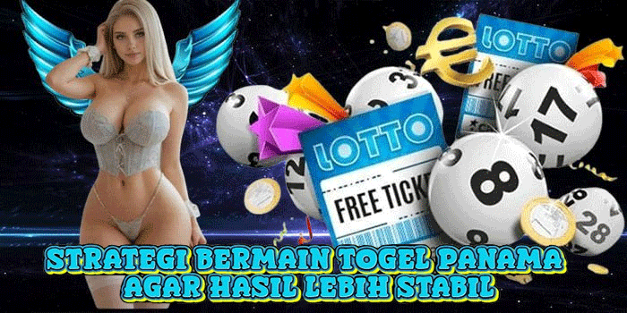 Strategi Bermain Togel Panama Agar Hasil Lebih Stabil