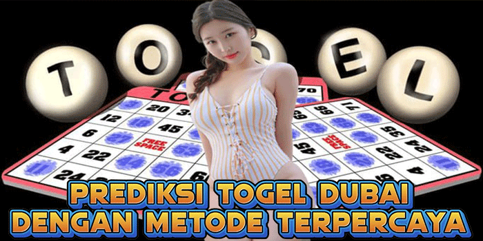 Prediksi Togel Dubai Dengan Metode Terpercaya